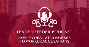 How to Deal With Worker to Worker Accusations - Greg Schinkel