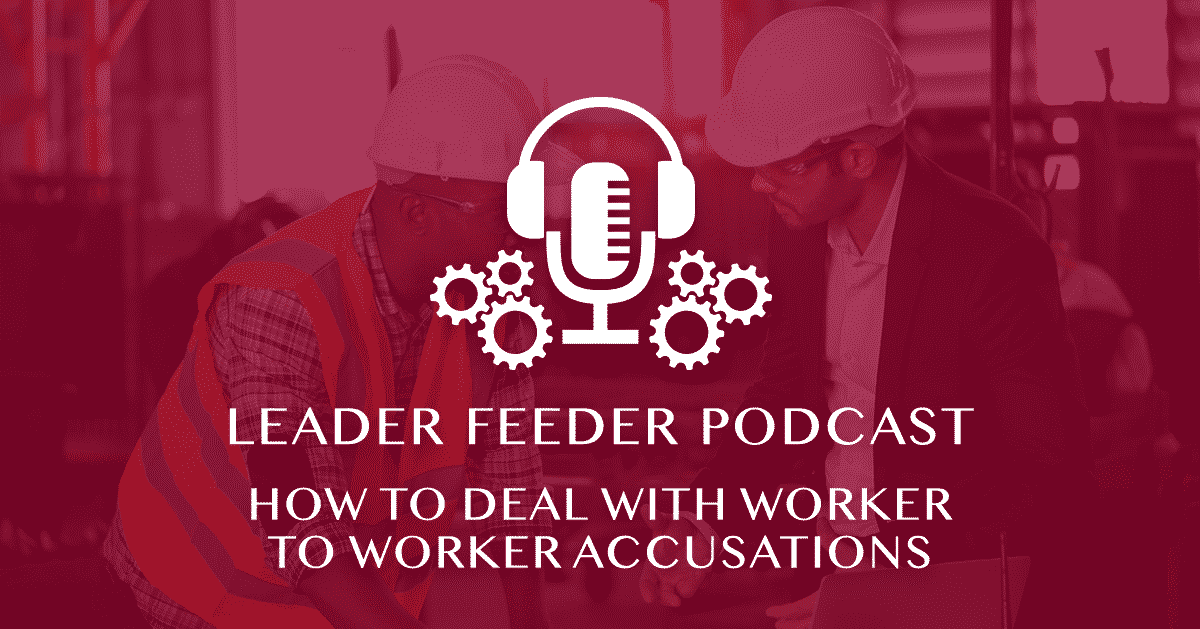 How to Deal With Worker to Worker Accusations - Greg Schinkel