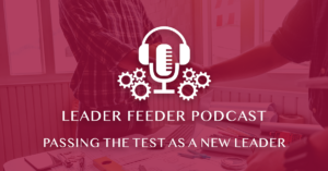 Passing the Test as a New Leader - Greg Schinkel