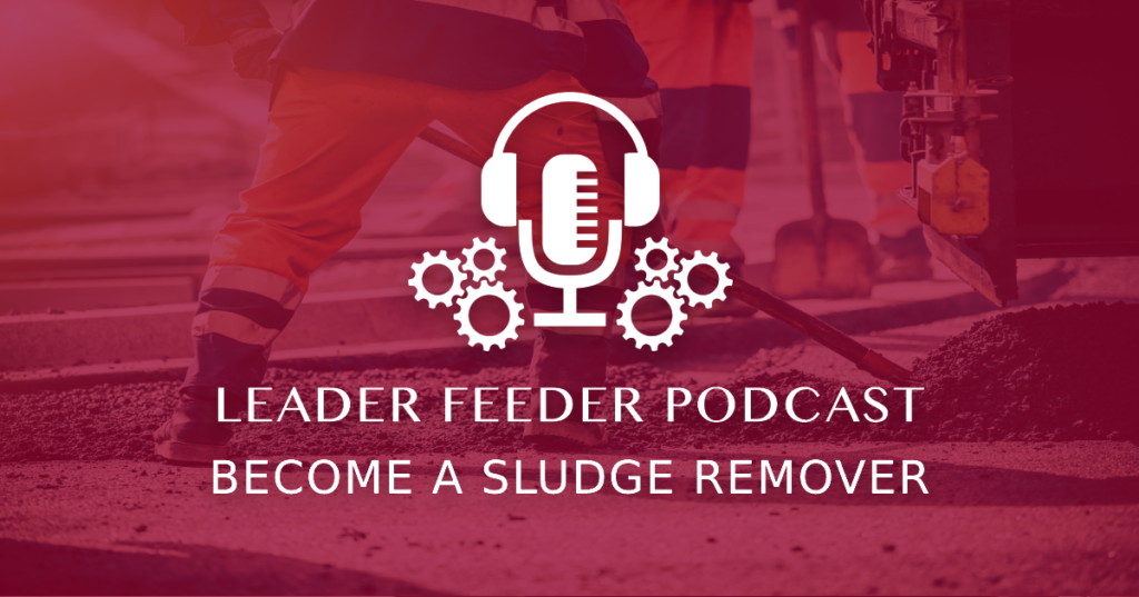 Become a Sludge Remover. What is "Sludge"? Do you know if you are a sludge remover and how to become one? Listen in to this week's episode to find out!