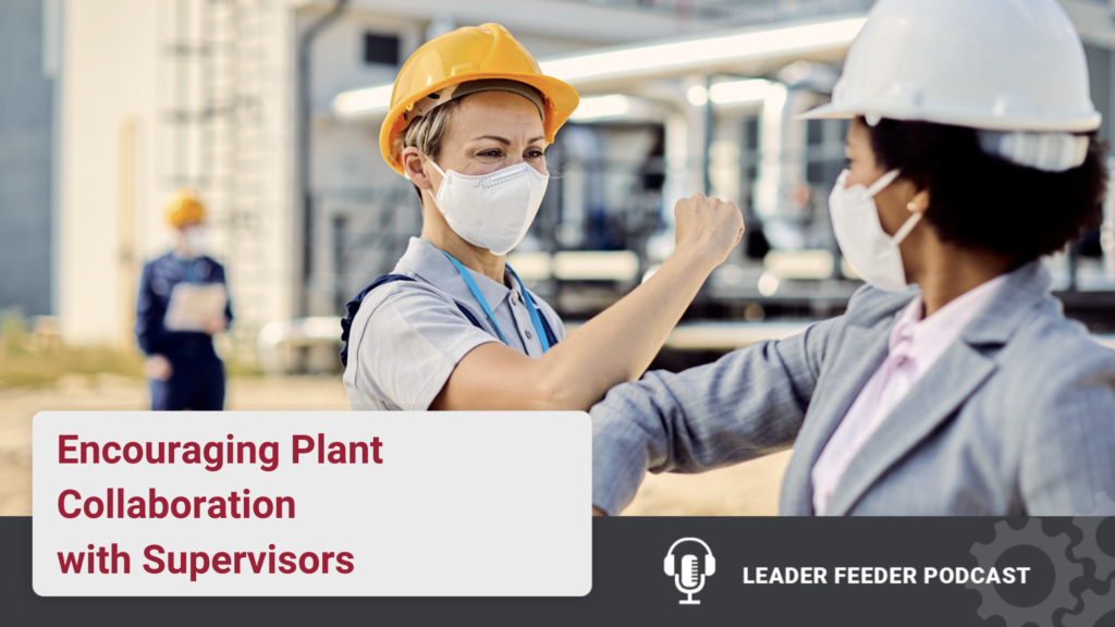 How do you encourage plant collaboration supervisors? We have 3 tips to increase factory collaboration for greater efficiency.