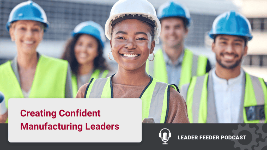 Creating Confident Manufacturing Leaders