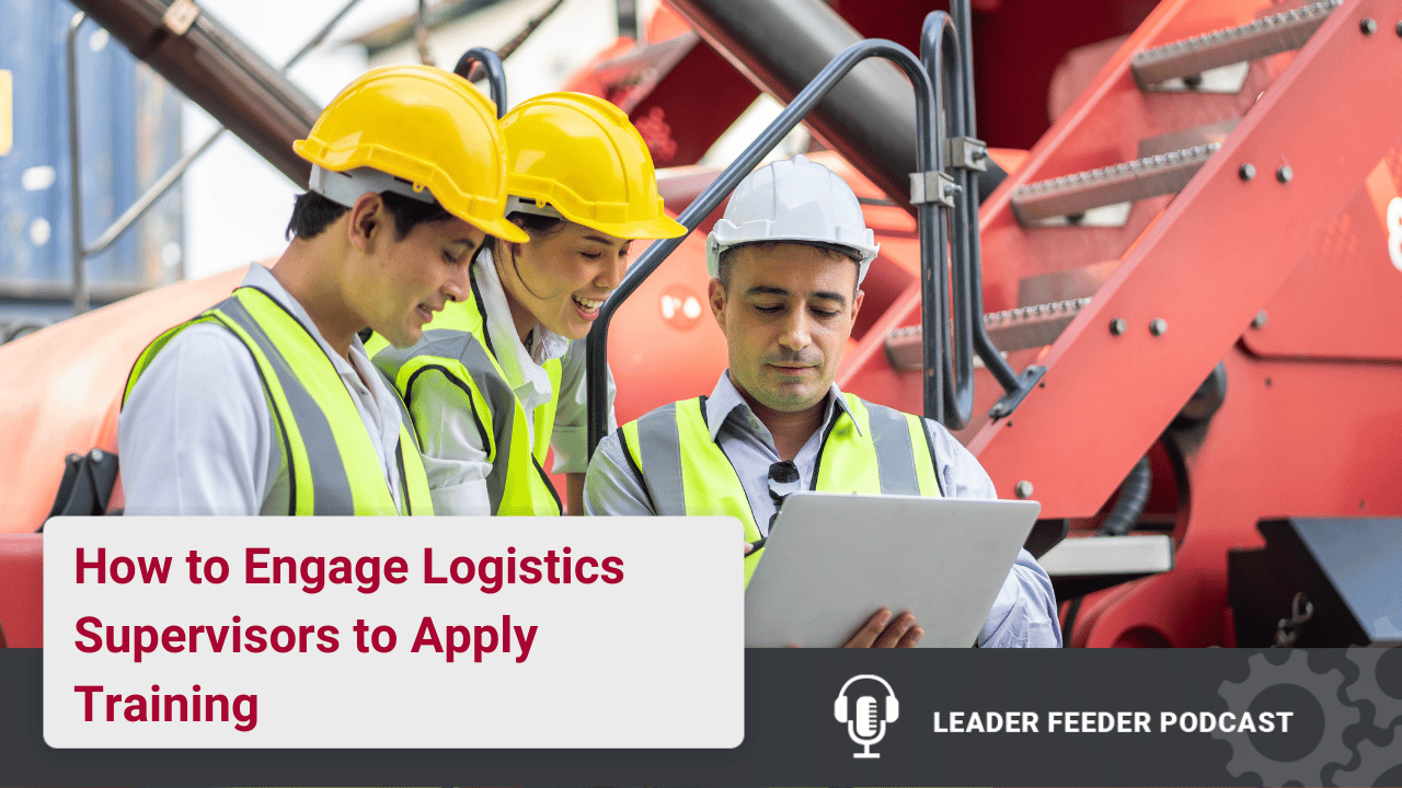 engage logistics supervisors to apply training