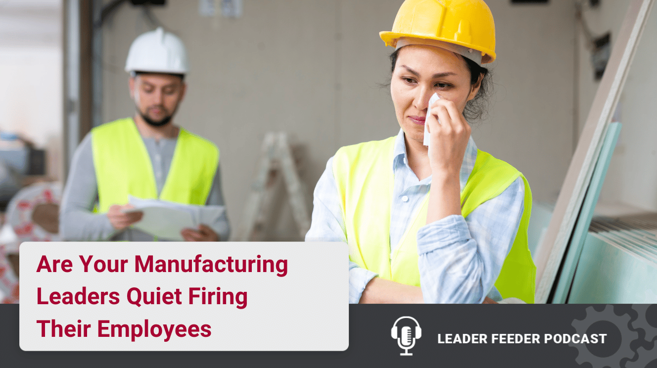 Manufacturing Leaders Quiet Firing