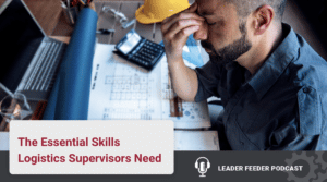 Essential Skills Logistics Supervisors Need