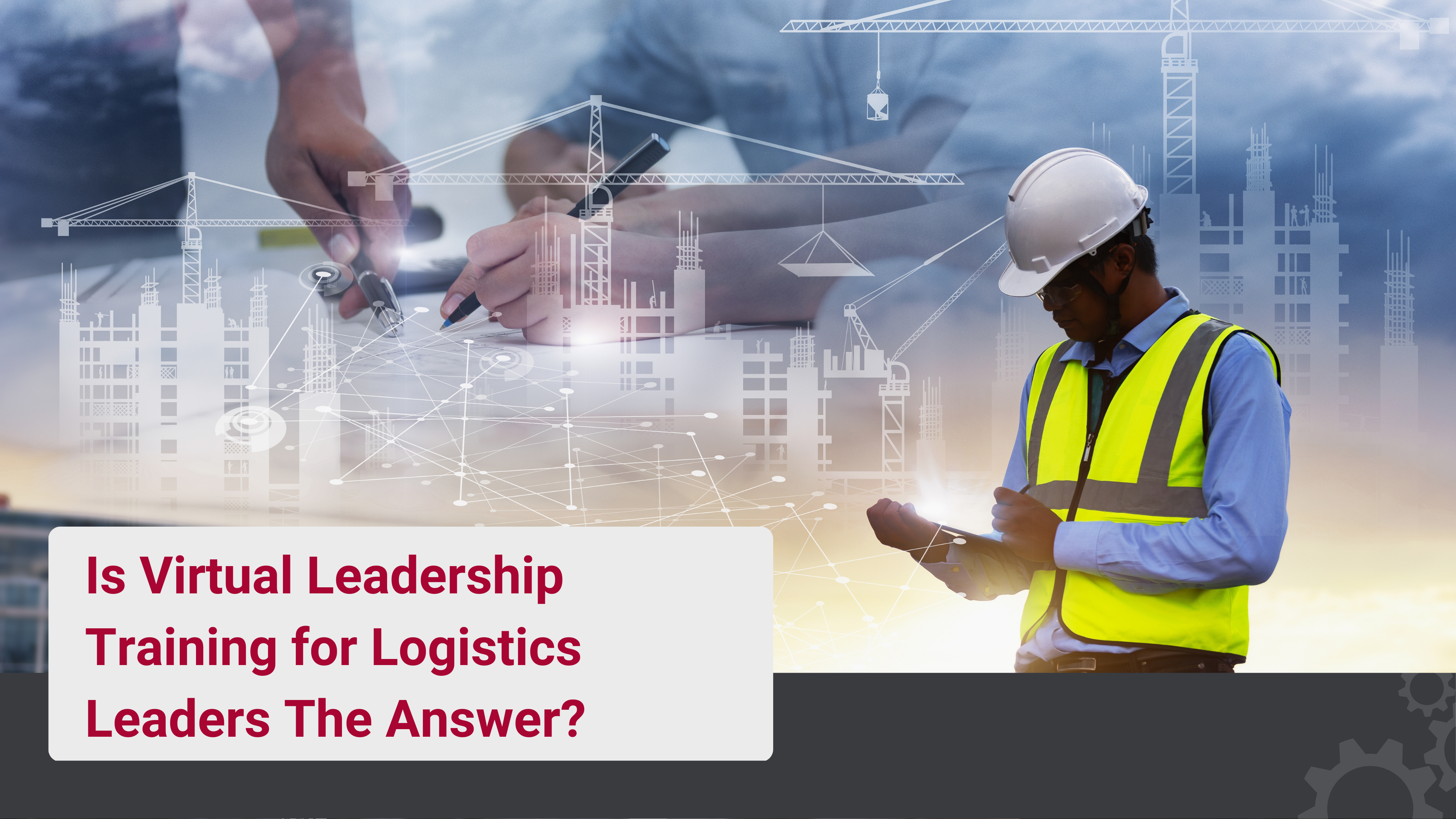 Is Virtual Leadership Training for Logistics Leaders The Answer?
