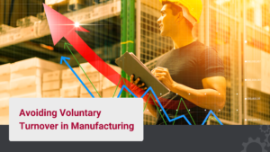 Avoiding Voluntary Turnover in Manufacturing