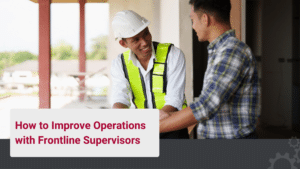 Improve Operations with Frontline Supervisors. Greg Schinkel
